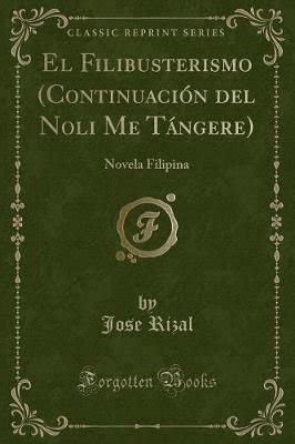 El Filibusterismo (Continuación del Noli me tángere) by José Rizal.